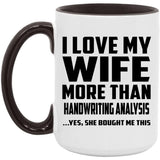 I Love My Wife More Than Handwriting Analysis - 15oz Accent Mug Black