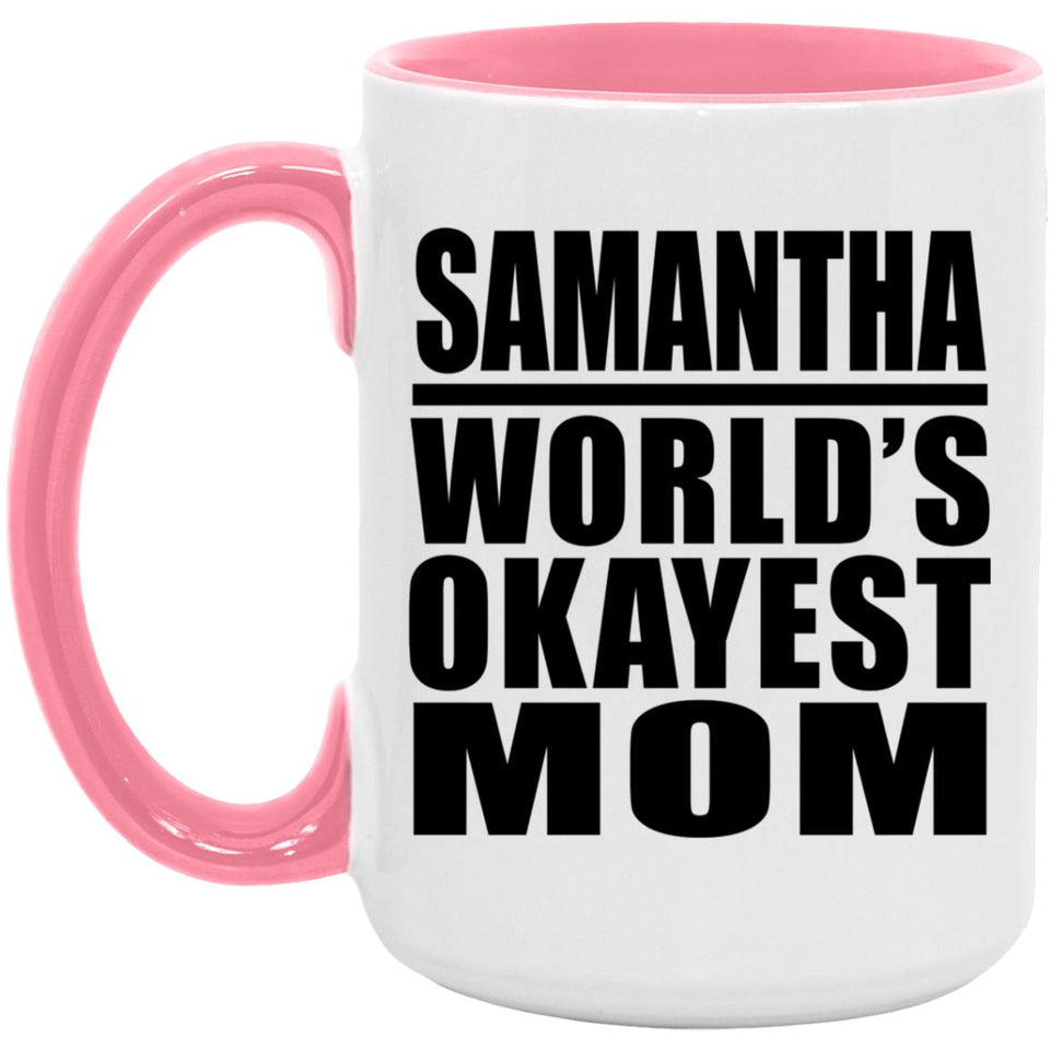 Samantha World's Okayest Mom - 15oz Accent Mug Pink