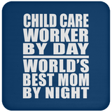 Child Care Worker By Day World's Best Mom By Night - Drink Coaster