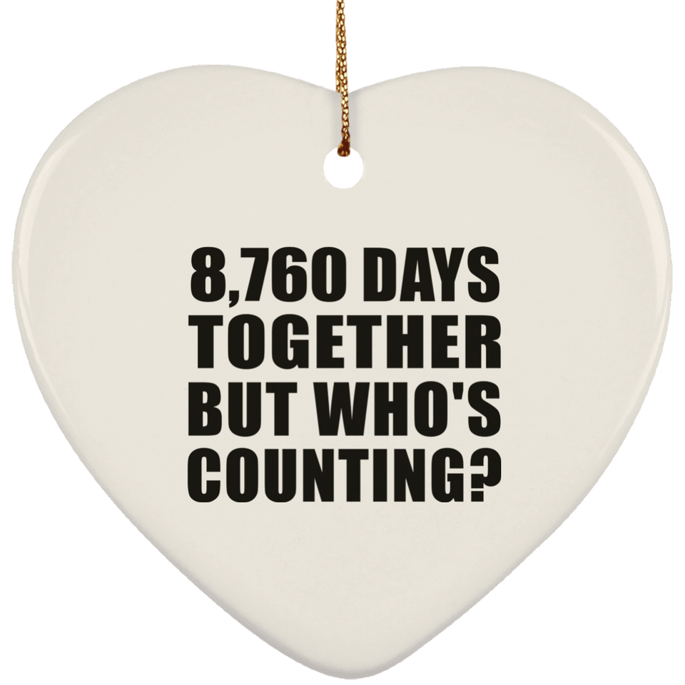 24th Anniversary 8,760 Days Together But Who's Counting - Heart Ornament