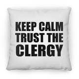 Keep Calm and Trust The Clergy - Throw Pillow