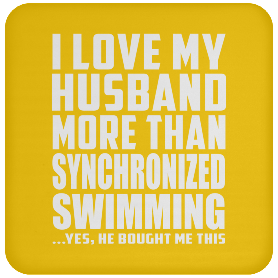 I Love My Husband More Than Synchronized Swimming - Drink Coaster