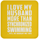 I Love My Husband More Than Synchronized Swimming - Drink Coaster