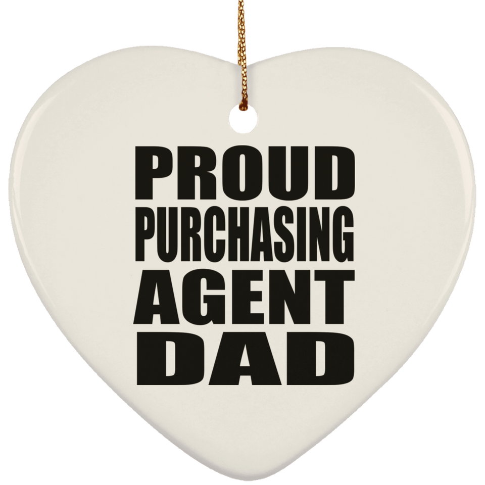 Proud Purchasing Agent Dad - Heart Ornament