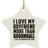 I Love My Boyfriend More Than Broomball - Star Ornament
