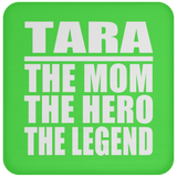 Tara The Mom The Hero The Legend - Drink Coaster