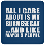 All I Care About Is My Burmese Cat - Drink Coaster