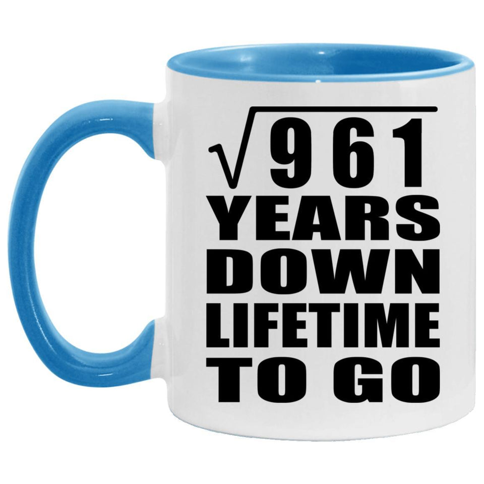 31st Anniversary Square Root of 961 Years Lifetime To Go - 11oz Accent Mug Blue
