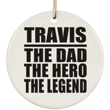 Travis The Dad The Hero The Legend - Circle Ornament