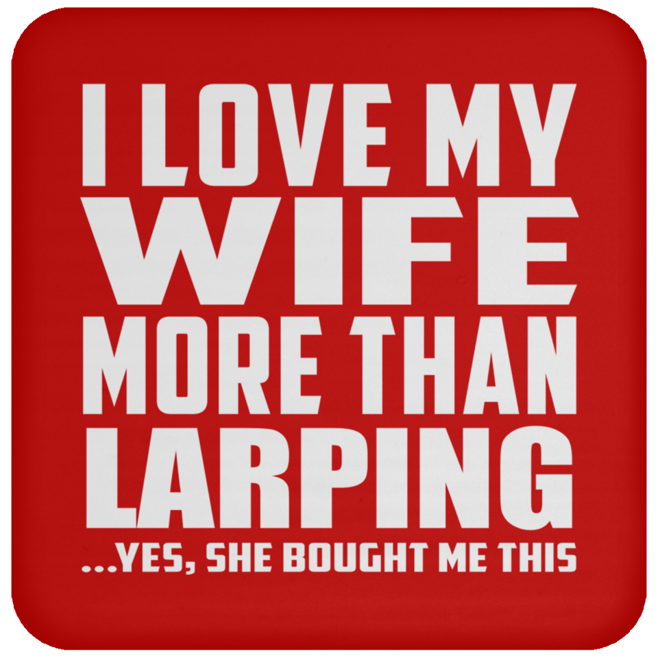 I Love My Wife More Than Larping - Drink Coaster