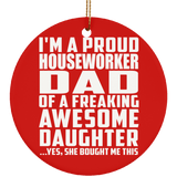 Proud Houseworker Dad Of Awesome Daughter - Circle Ornament