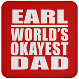 Earl World's Okayest Dad - Drink Coaster
