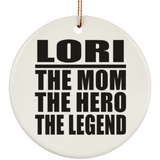 Lori The Mom The Hero The Legend - Circle Ornament