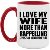 I Love My Wife More Than Rappelling - 15oz Accent Mug Red