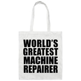 World's Greatest Machine Repairer - Tote Bag White