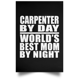 Carpenter By Day World's Best Mom By Night - Poster Portrait