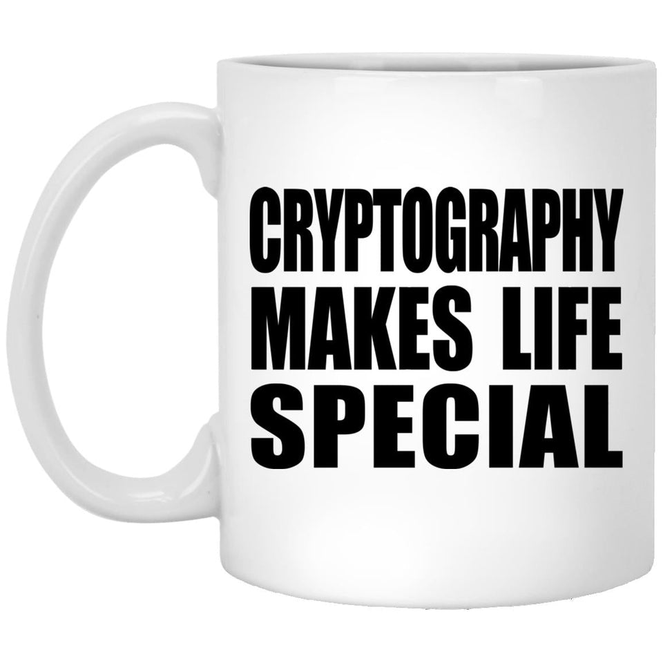 Cryptography Makes Life Special - 11oz Coffee Mug