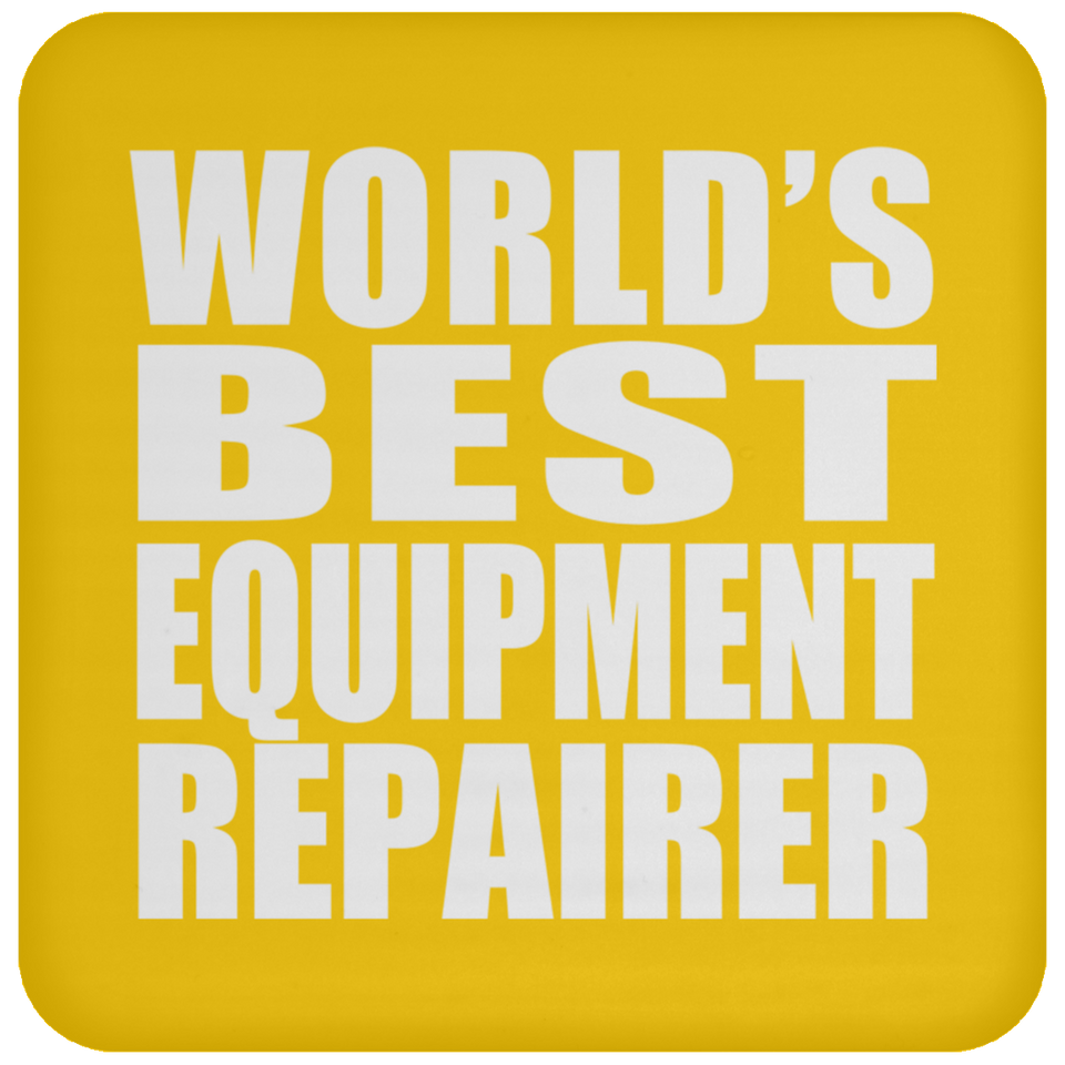 World's Best Equipment Repairer - Drink Coaster
