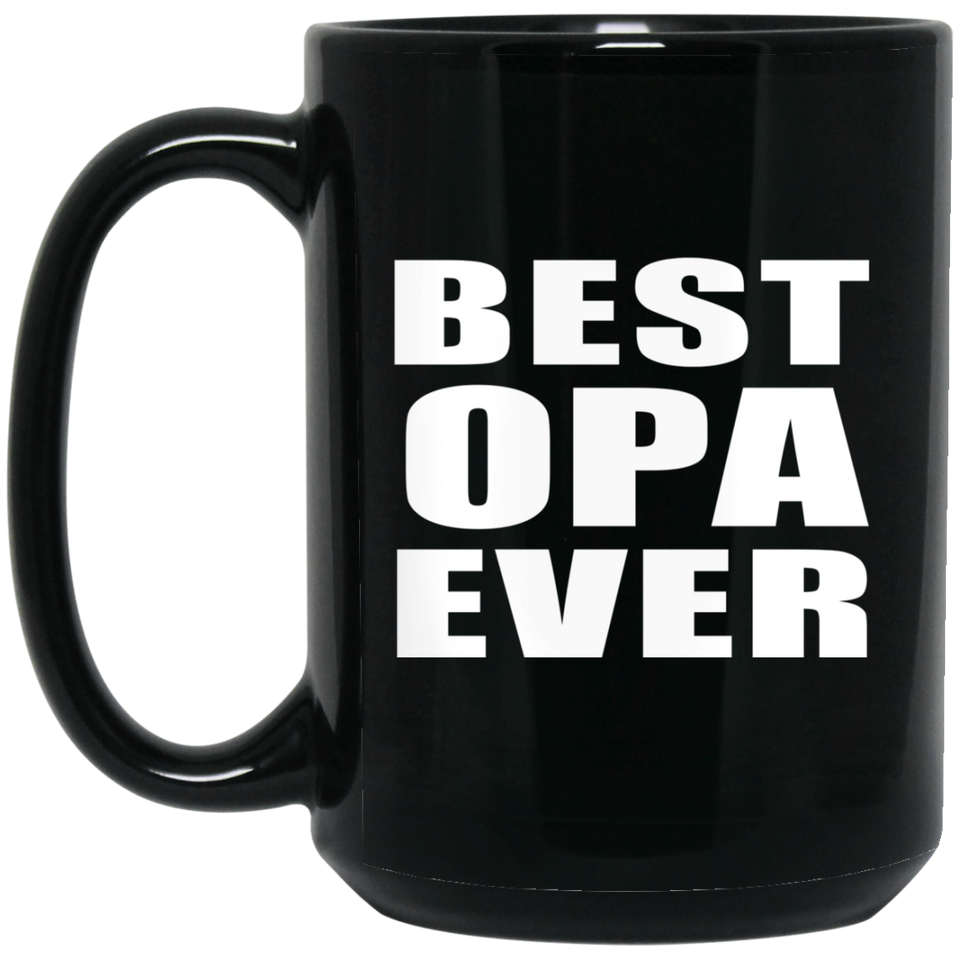 Best Opa Ever - 15 Oz Coffee Mug Black