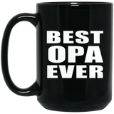 Best Opa Ever - 15 Oz Coffee Mug Black