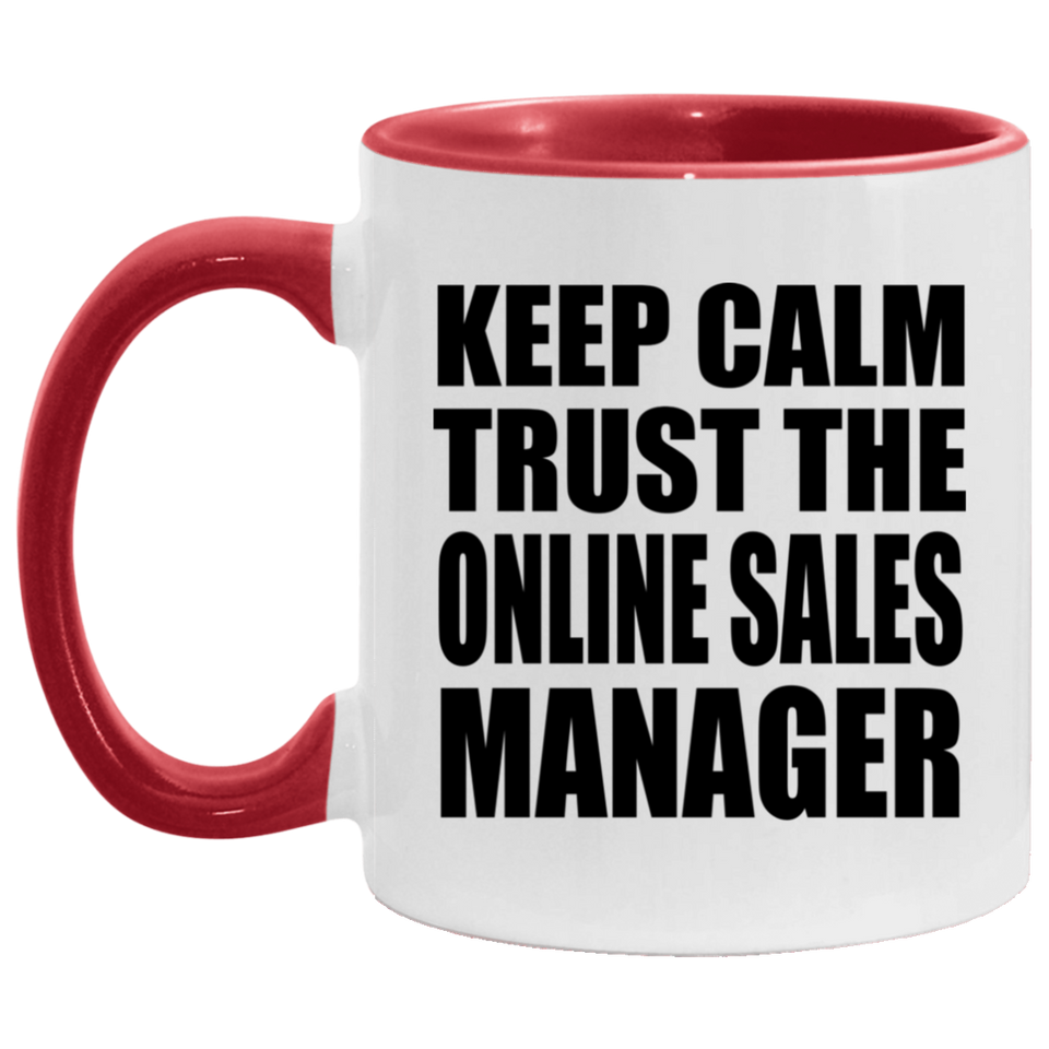 Keep Calm and Trust The Online Sales Manager - 11oz Accent Mug Red