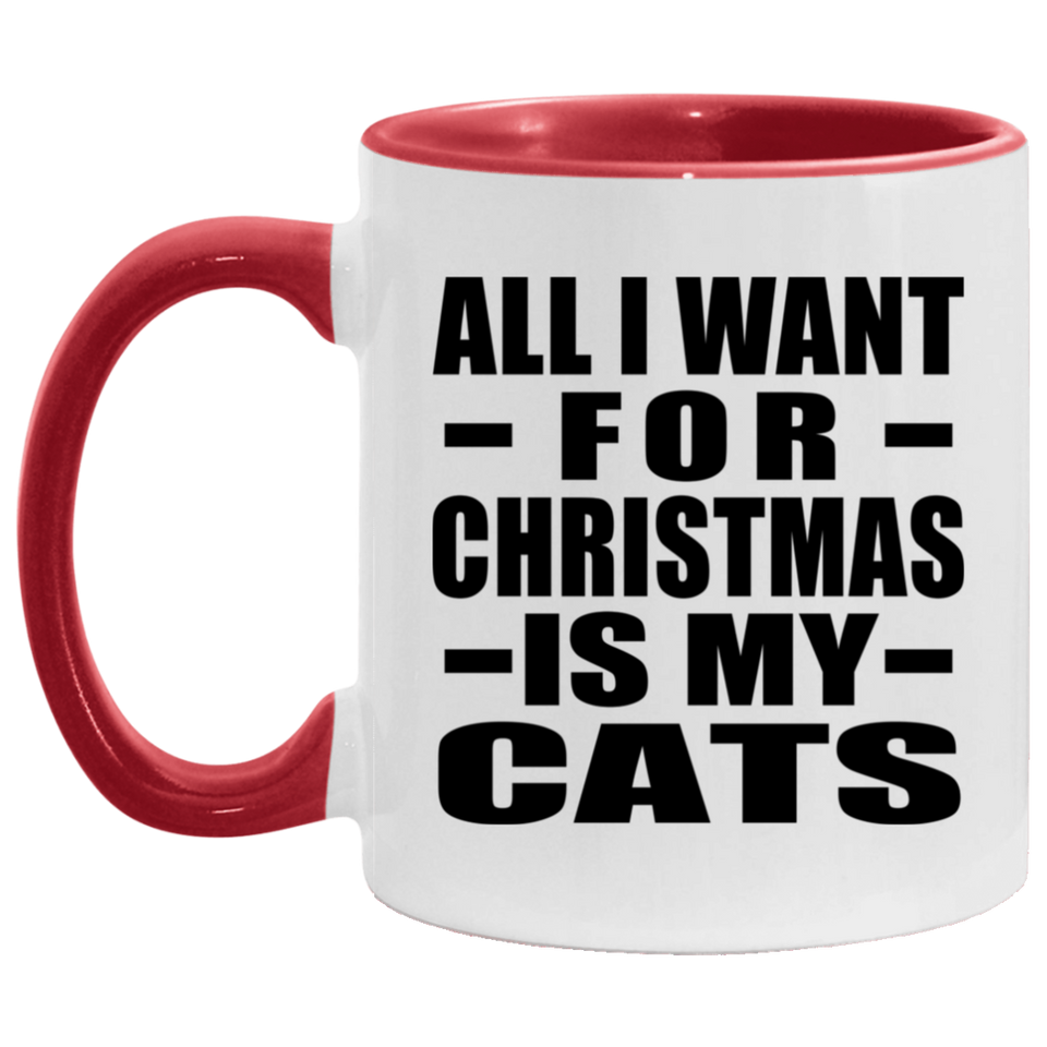 All I Want For Christmas Is My Cats - 11oz Accent Mug Red