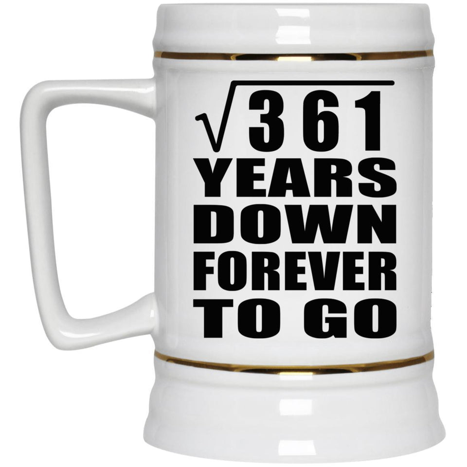 19th Anniversary Square Root of 361 Years Down Forever To Go - Beer Stein