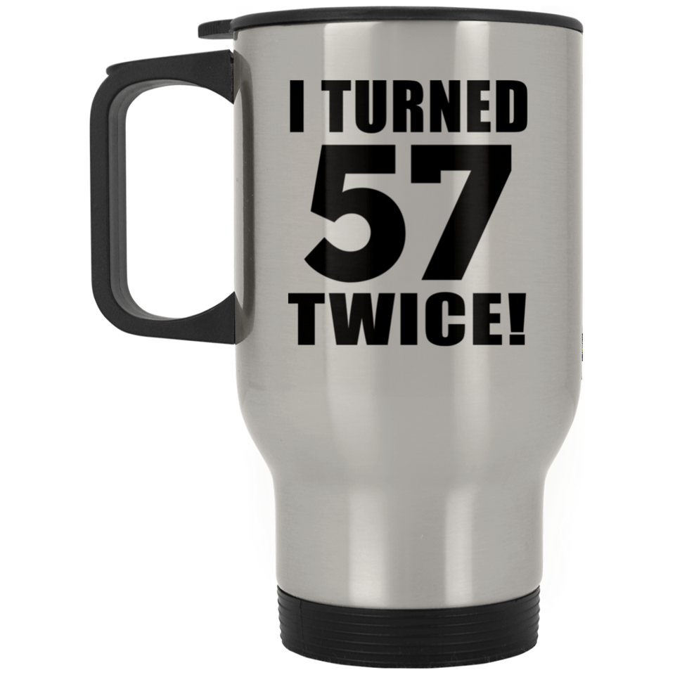 114th Birthday I Turned 57 Twice - Silver Travel Mug