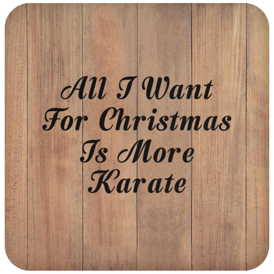 All I Want For Christmas Is More Karate - Drink Coaster C