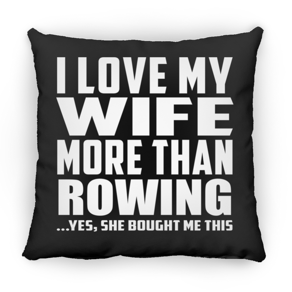 I Love My Wife More Than Rowing - Throw Pillow Black