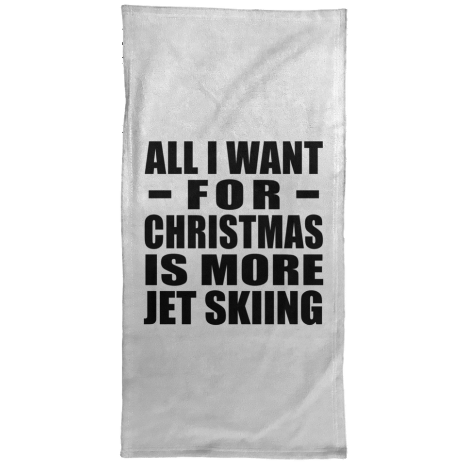 All I Want For Christmas Is More Jet Skiing - Hand Towel