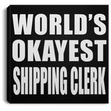 World's Okayest Shipping Clerk - Canvas Square