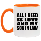 All I Need Is Love And My Son In Law - 11oz Accent Mug Orange