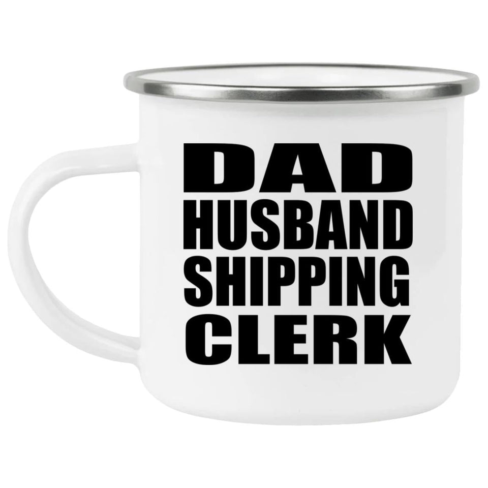 Dad Husband Shipping Clerk - 12oz Camping Mug