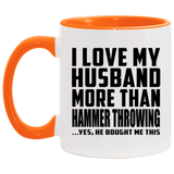 I Love My Husband More Than Hammer Throwing - 11oz Accent Mug Orange