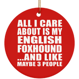 All I Care About Is My English Foxhound - Circle Ornament