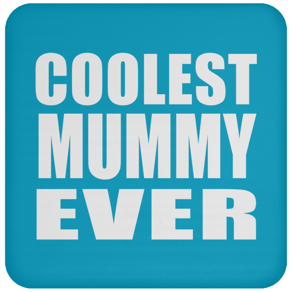 Coolest Mummy Ever - Drink Coaster