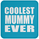 Coolest Mummy Ever - Drink Coaster