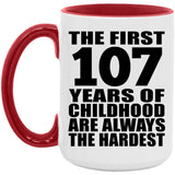 107th Birthday First 107 Years of Childhood Are The Hardest - 15oz Accent Mug Red