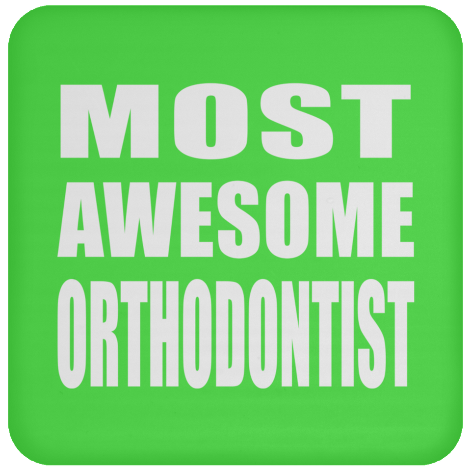 Most Awesome Orthodontist - Drink Coaster
