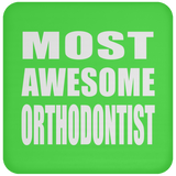 Most Awesome Orthodontist - Drink Coaster