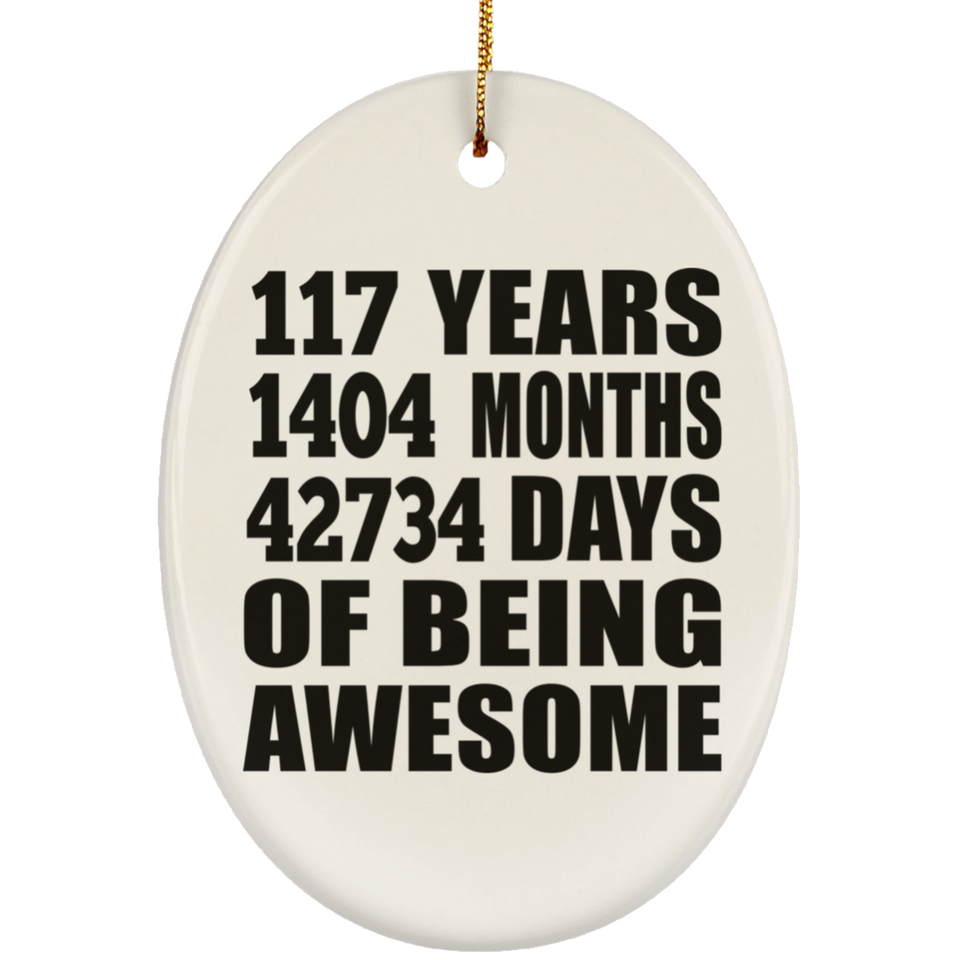 117th Birthday 117 Years 1404 Months 42734 Days Of Awesome - Oval Ornament