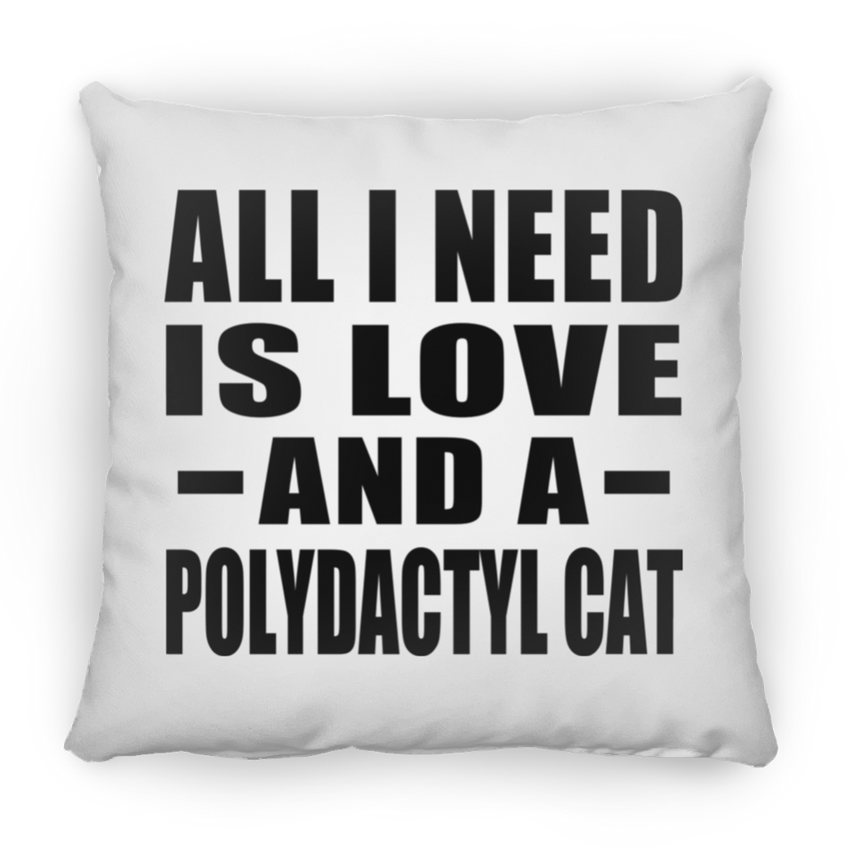 All I Need Is Love And A Polydactyl Cat - Throw Pillow