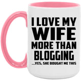 I Love My Wife More Than Blogging - 15oz Accent Mug Pink