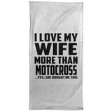 I Love My Wife More Than Motocross - Hand Towel