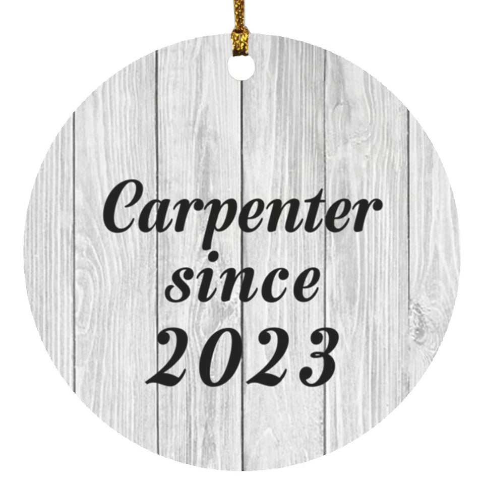 Carpenter Since 2023 - Circle Ornament F