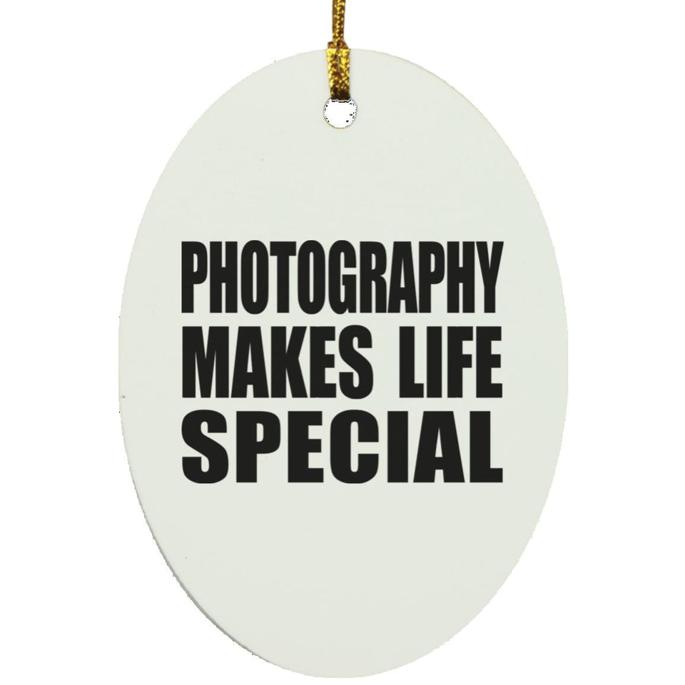 Photography Makes Life Special - Oval Ornament