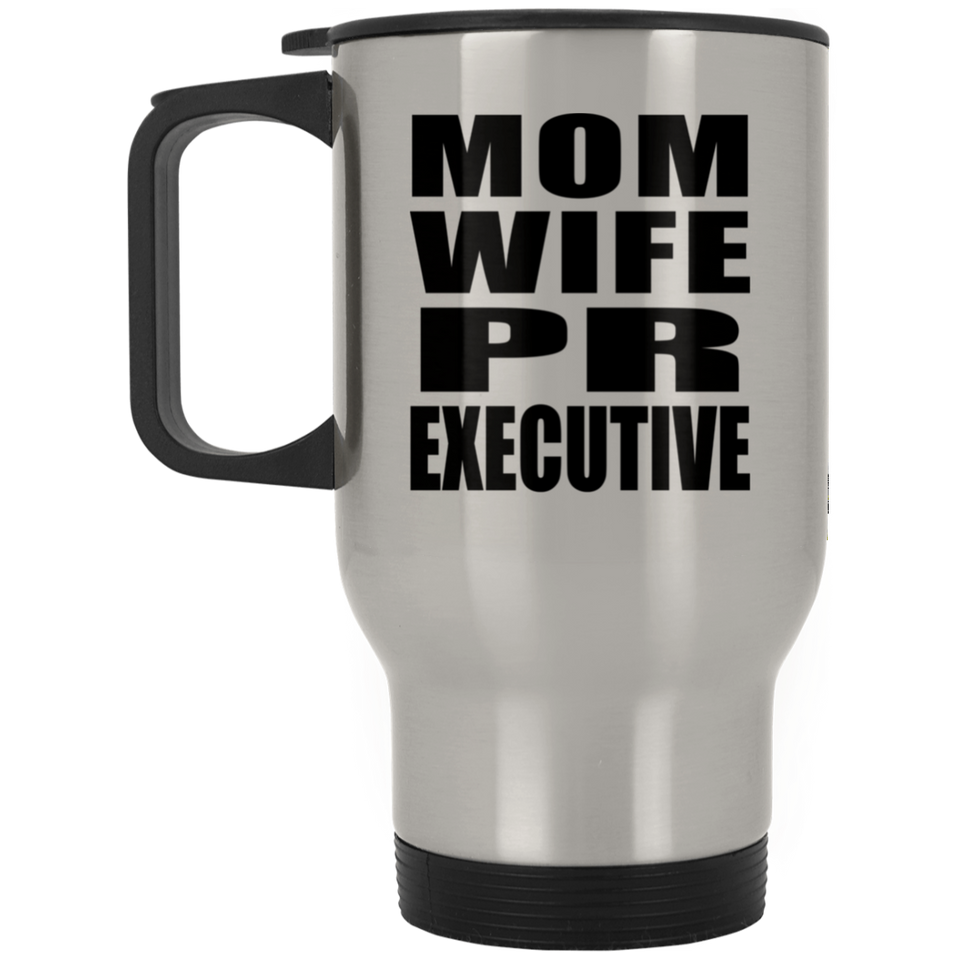 Mom Wife PR Executive - Silver Travel Mug