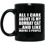 All I Care About Is My Bombay Cat - 11 Oz Coffee Mug Black