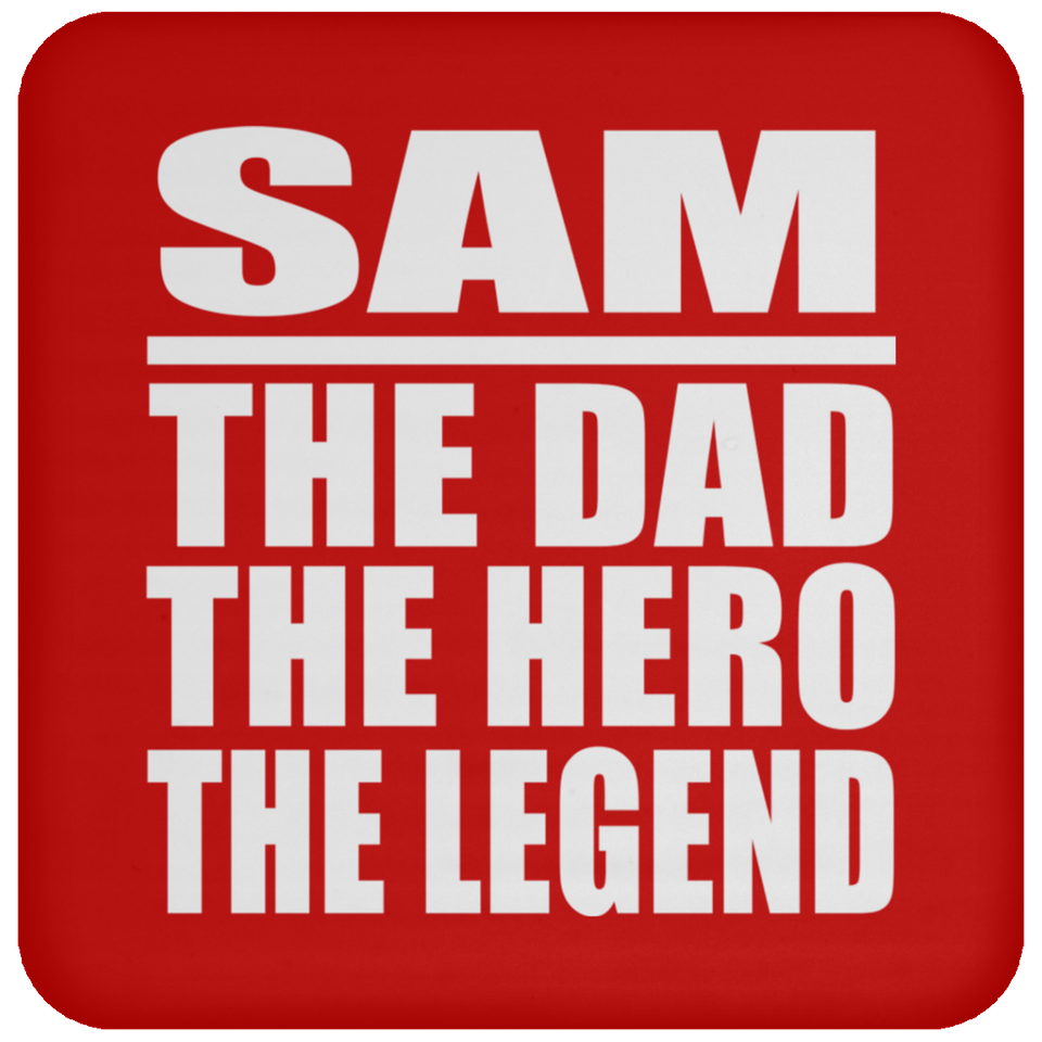 Sam The Dad The Hero The Legend - Drink Coaster